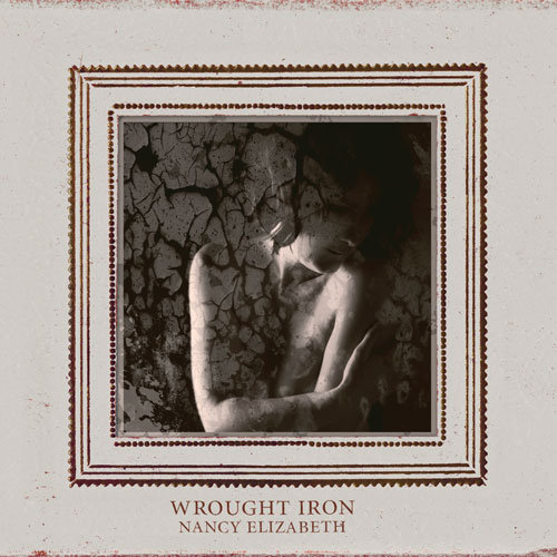Nancy Elizabeth: 'Wrought Iron'