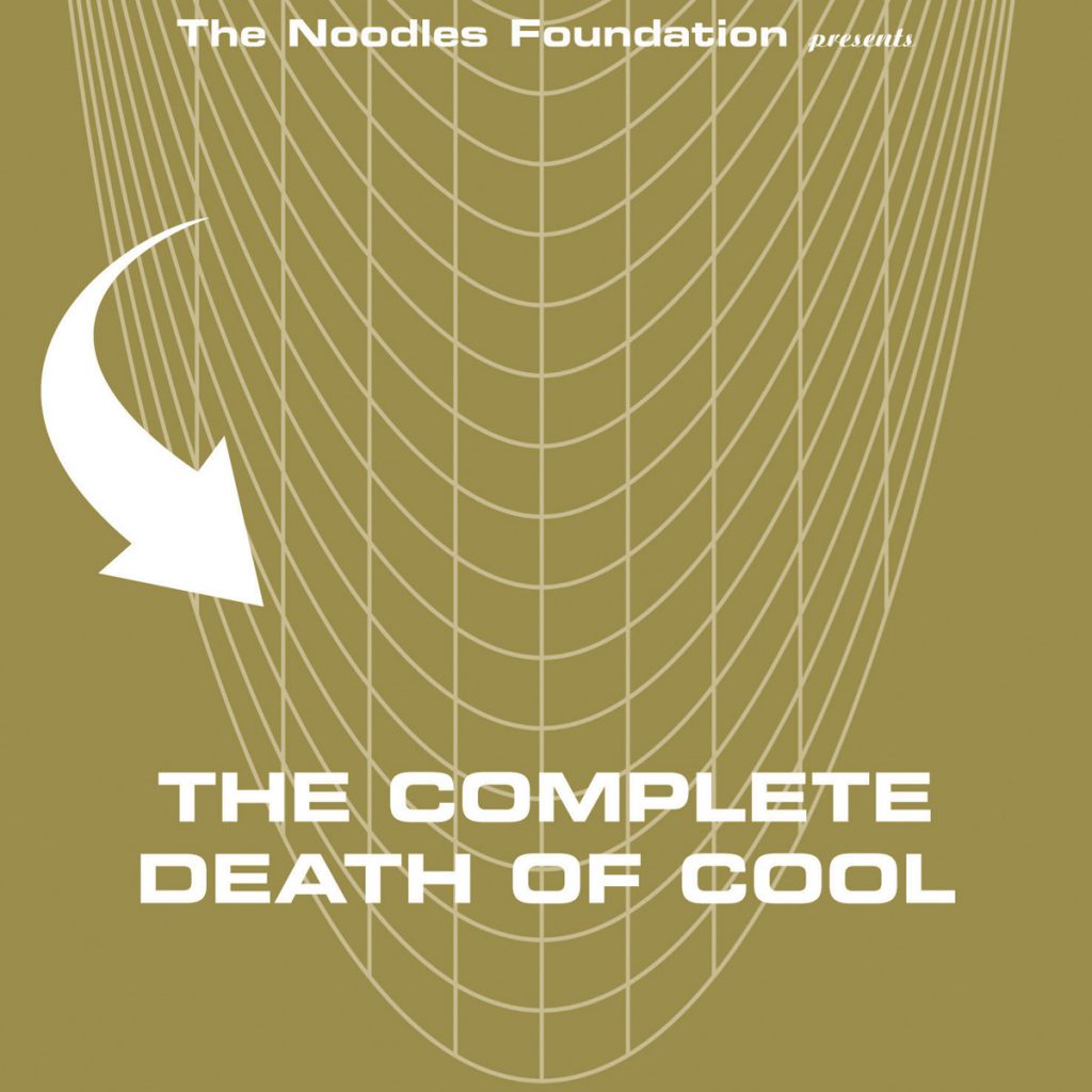 Various Artists: 'THE NOODLES FOUNDATION PRESENTS: THE COMPLETE DEATH OF COOL'