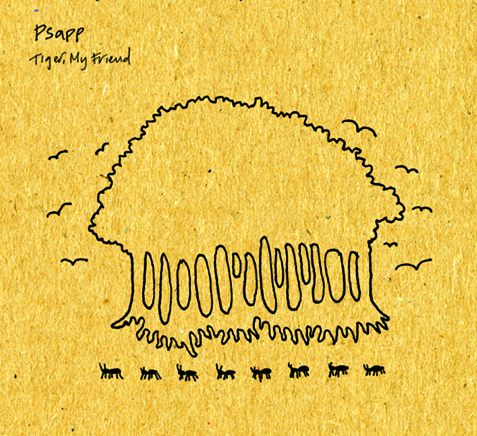 Psapp: 'Tiger, My Friend'